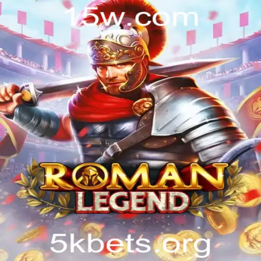5kbet - Descubra o Fascinante Mundo de RomanLegend: A Nova Sensação com 5kbet